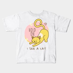 Funny Hold On I See A Cat, Easily Distracted By Cats Kids T-Shirt